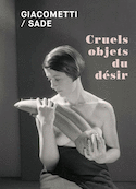 Giacometti / Sade : Cruels objets du désir [édition bilingue]
